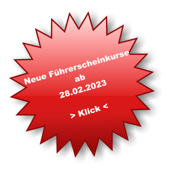 Neue Führerscheinkurse  ab 28.02.2023  > Klick <