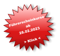 Führerscheinkurse  ab 28.02.2023  > Klick <